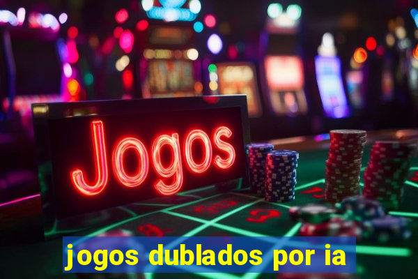 jogos dublados por ia